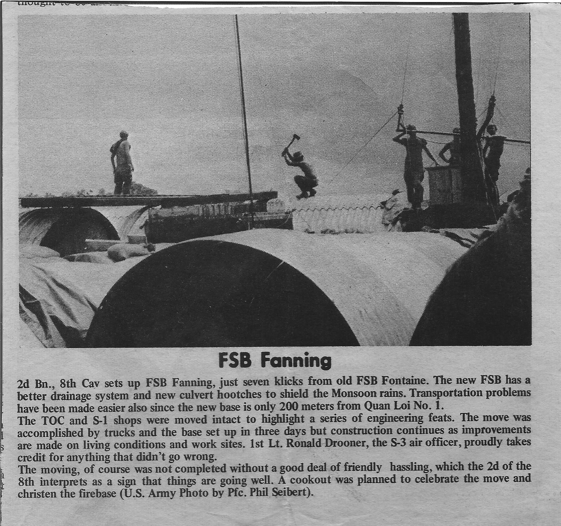 2d Bn., 8th Cav sets up FSB Fanning, just seven klicks from old FSB Fontaine. The new FSB has a better drainage system and new culvert hootches to shield the Monsoon rains. Transportation problems have been made easier also since the new base is only 200 meters from Quan Loi No. 1.
The TOC and S-1 shops were moved intact to highlight a series of engineering feats. The move was accomplished by trucks and the base set up in three days but construction continues as improvements are made on living conditions and work sites. 1st Lt. Ronald Drooner, the S-3 air officer, proudly takes credit for anything that didn't go wrong.
The moving, of course was not completed without a good deal of friendly hassling, which the 2d of the 8th interprets as a sign that things are going well. A cookout was planned to celebrate the move and christen the firebase (U.S. Army Photo by Pfc. Phil Seibert).
